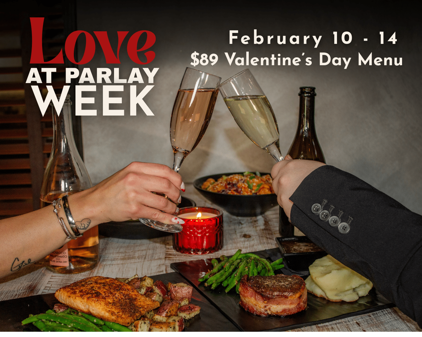 Celebrate Valentine’s Day with Love at Parlay, a three-course dining experience for two designed for sharing, choosing, and savoring the moment together. Enjoy a first course made for the table, individual second-course selections, and your choice of signature entrées to finish the night. $89 per couple. Price does not include tax, gratuity, or applicable fees
